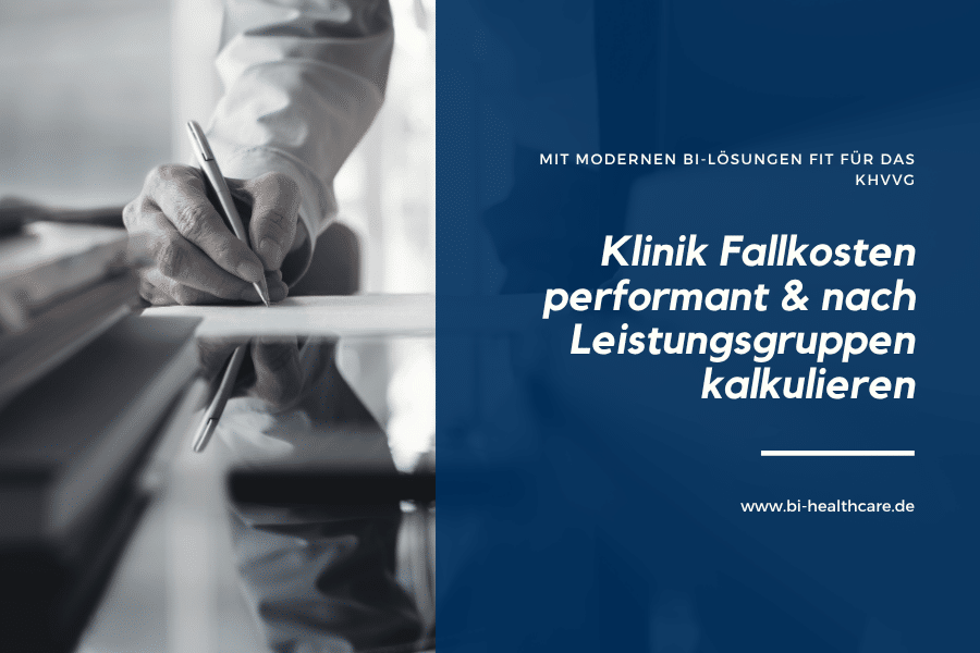 Klinik Fallkosten performant und leistungsgruppenscharf kalkulieren_ mit modernen BI-Lösungen fit für das KHVVG