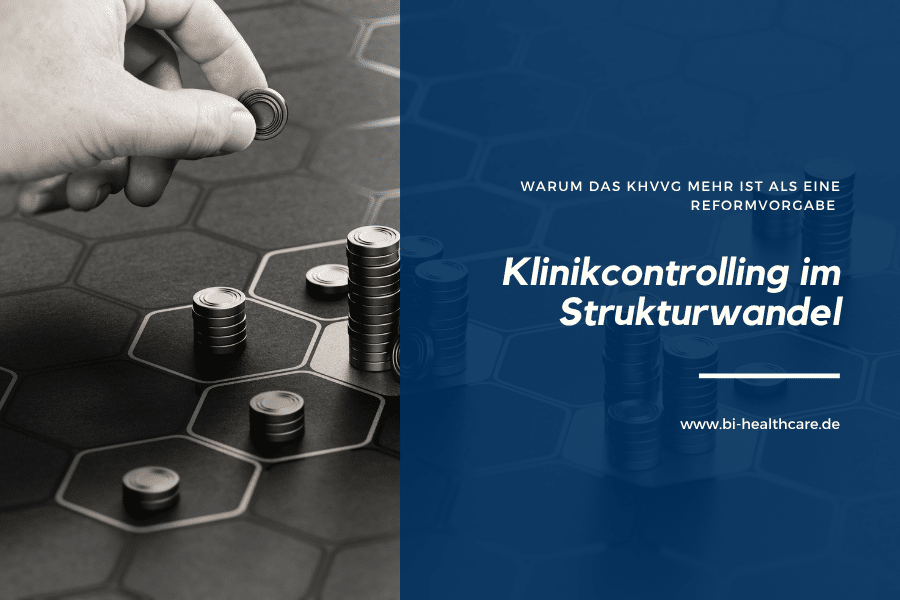 Klinikcontrolling im Strukturwandel_ Warum das KHVVG mehr ist als eine Reformvorgabe